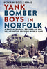 Yank Bomber Boys in Norfolk: A Photographic Record of the USAAF in the Second World War