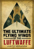 The Ultimate Flying Wings of the Luftwaffe - available from Fonthill Media