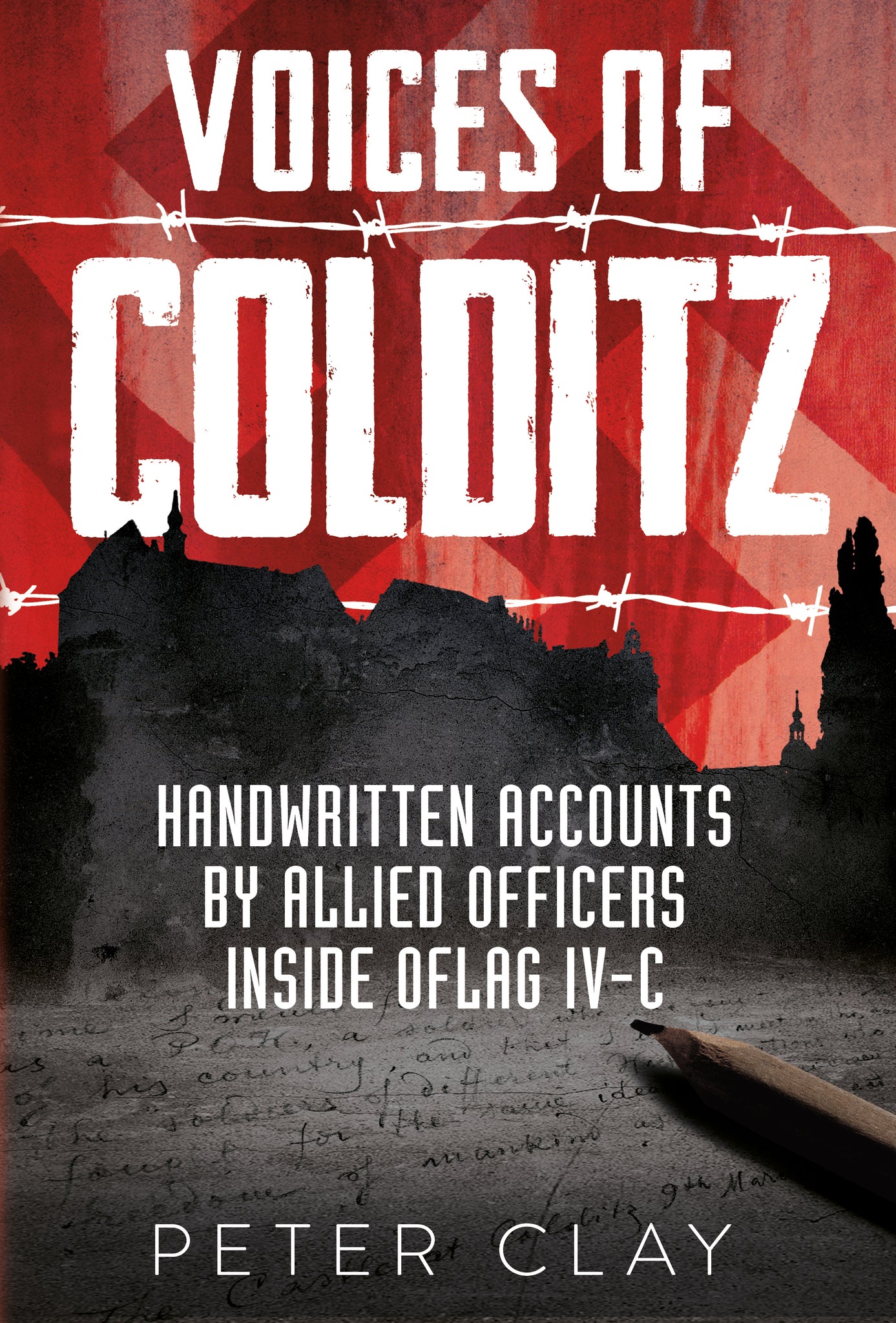 Voices of Colditz: Handwritten Accounts by Allied Officers Inside Oflag IV-C