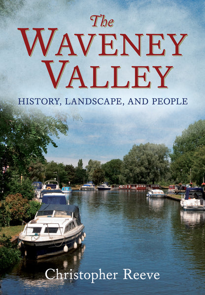 The Waveney Valley: History, Landscape and People
