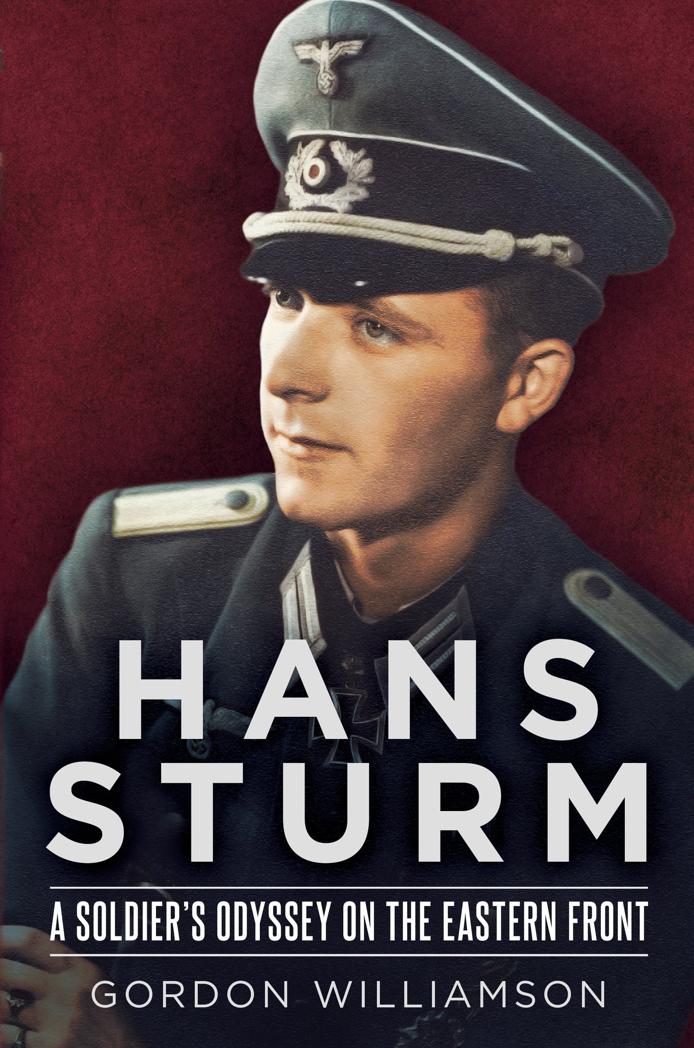 Hans Sturm: A Soldier's Odyssey on the Eastern Front - available now from Fonthill Media