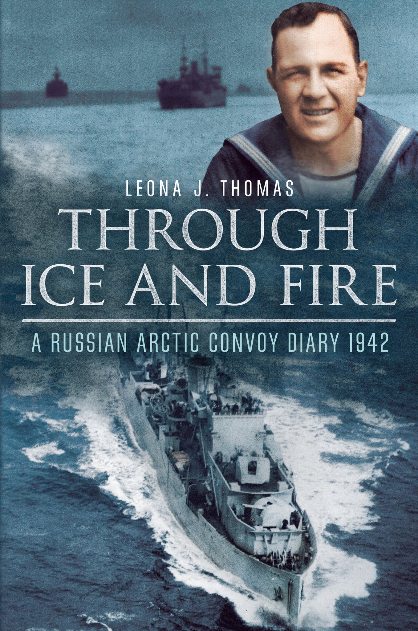 Through Ice and Fire: A Russian Arctic Convoy Diary 1942 - published by Fonthill Media