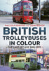 British Trolleybuses in Colour: The Last Decade: 1961-1972 - published by Fonthill Media