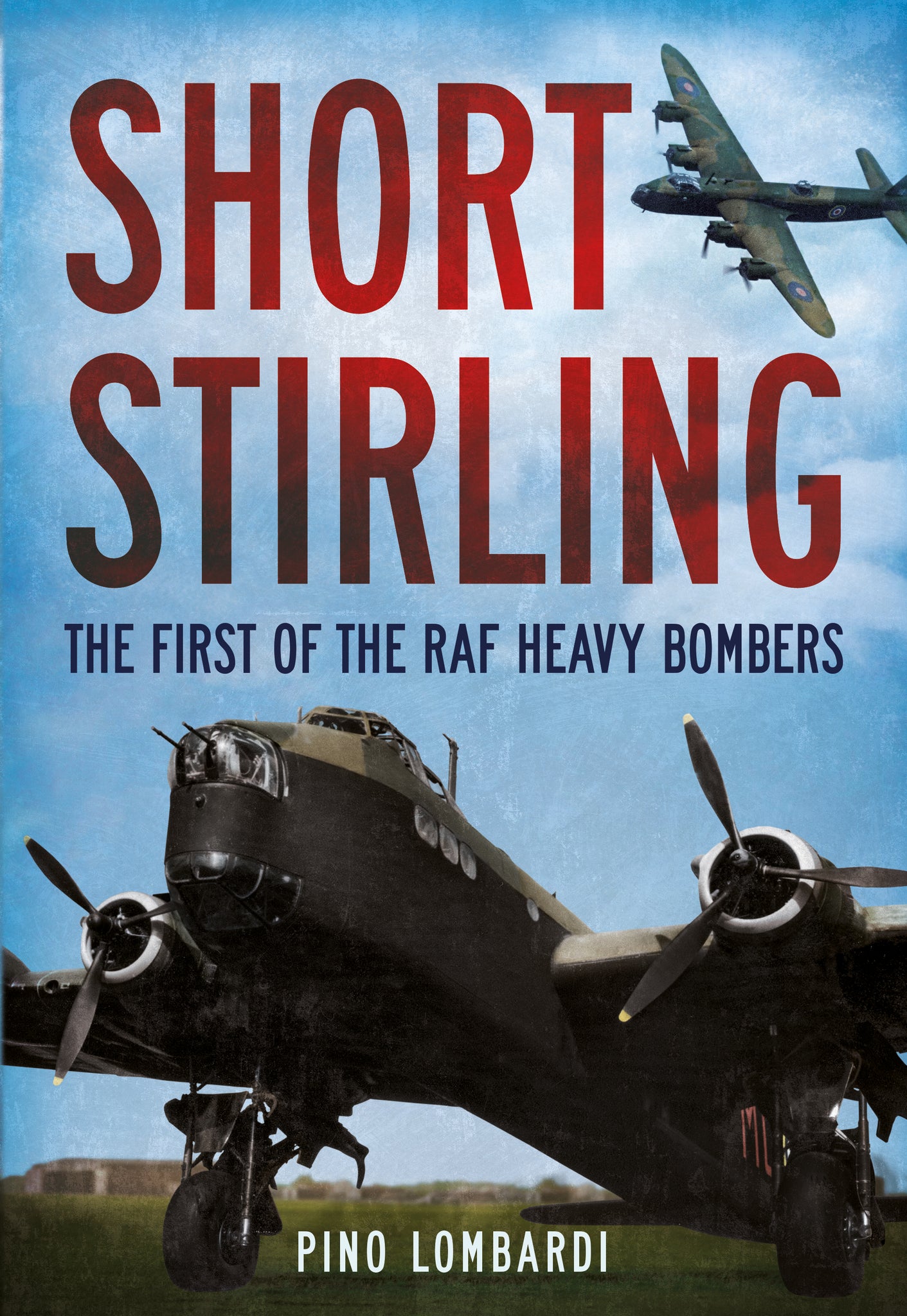Short Stirling: The First of the RAF Heavy Bombers