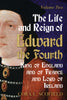 The Life and Reign of Edward the Fourth: King of England and France and Lord of Ireland (Volume 2)