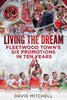Living the Dream: Fleetwood Town's Six Promotions in Ten Years