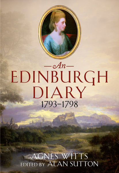 An Edinburgh Diary 1793–1798 - available now from Fonthill Media