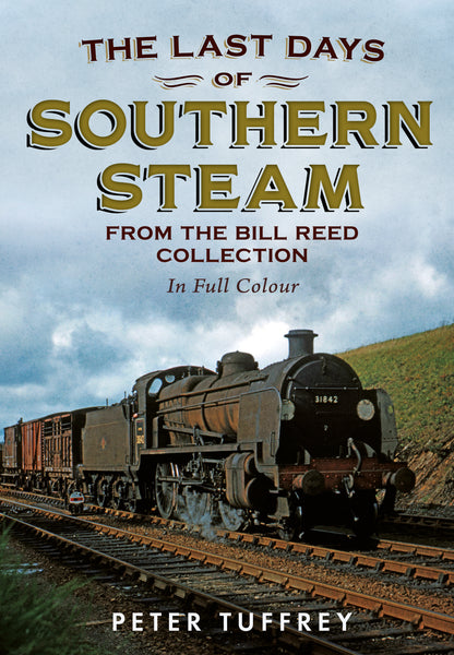 The Last Days of Southern Steam: From the Bill Reed Collection