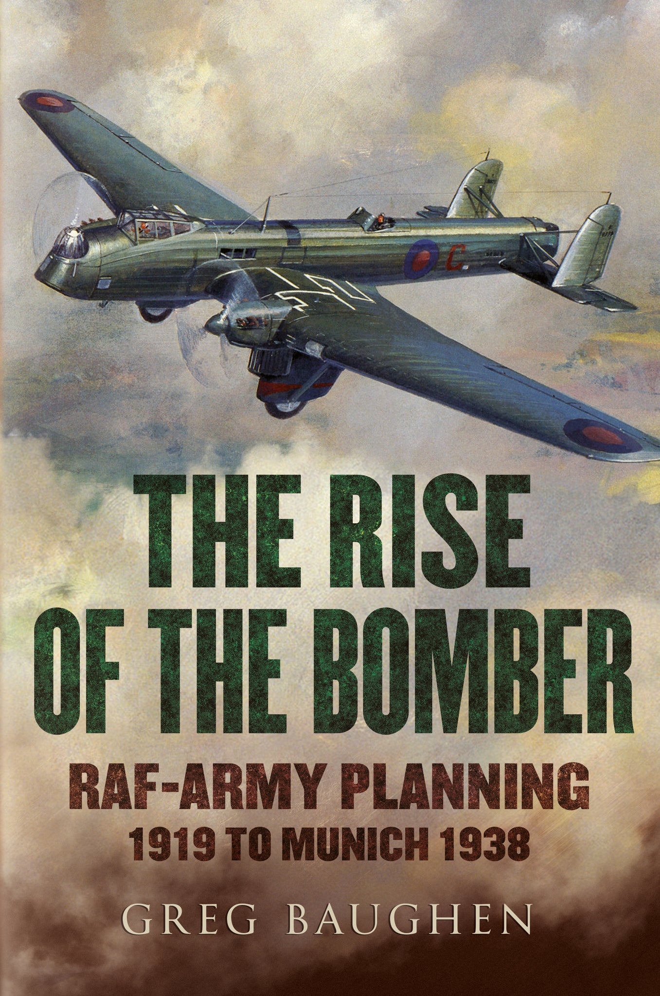 The Rise of the Bomber: RAF-Army Planning 1919 to Munich 1938