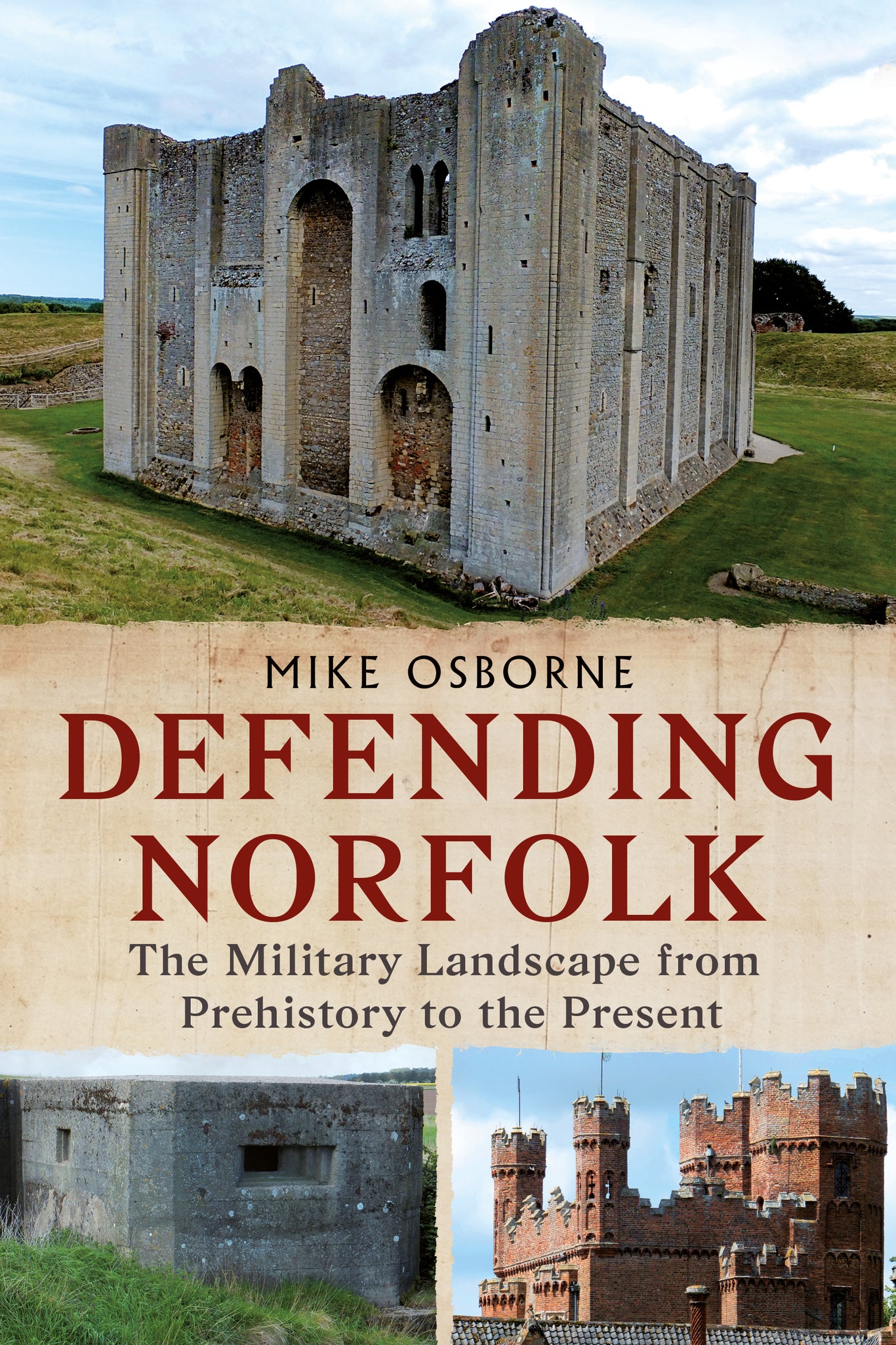 Defending Norfolk: The Military Landscape from Prehistory to the Present
