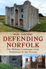 Defending Norfolk: The Military Landscape from Prehistory to the Present