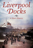 Liverpool Docks: A Short History