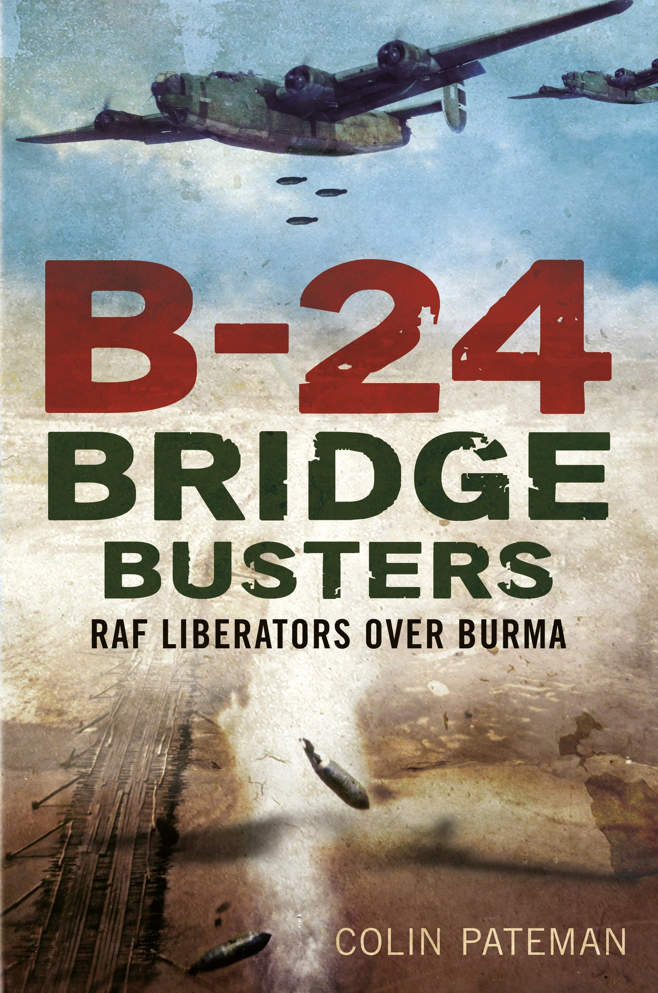 B-24 Bridge Busters: RAF Liberators over Burma - available now from Fonthill Media