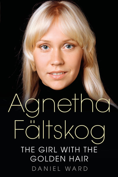 Agnetha Fältskog: The Girl with the Golden Hair