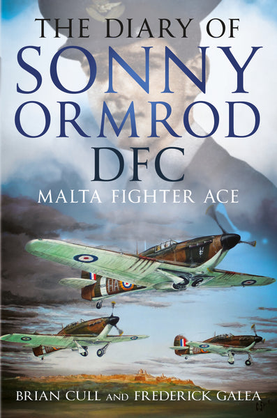 The Diary of Sonny Ormrod DFC: Malta Fighter Ace