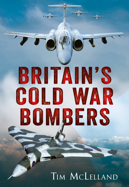 Britain’s Cold War Bombers - available from Fonthill Media