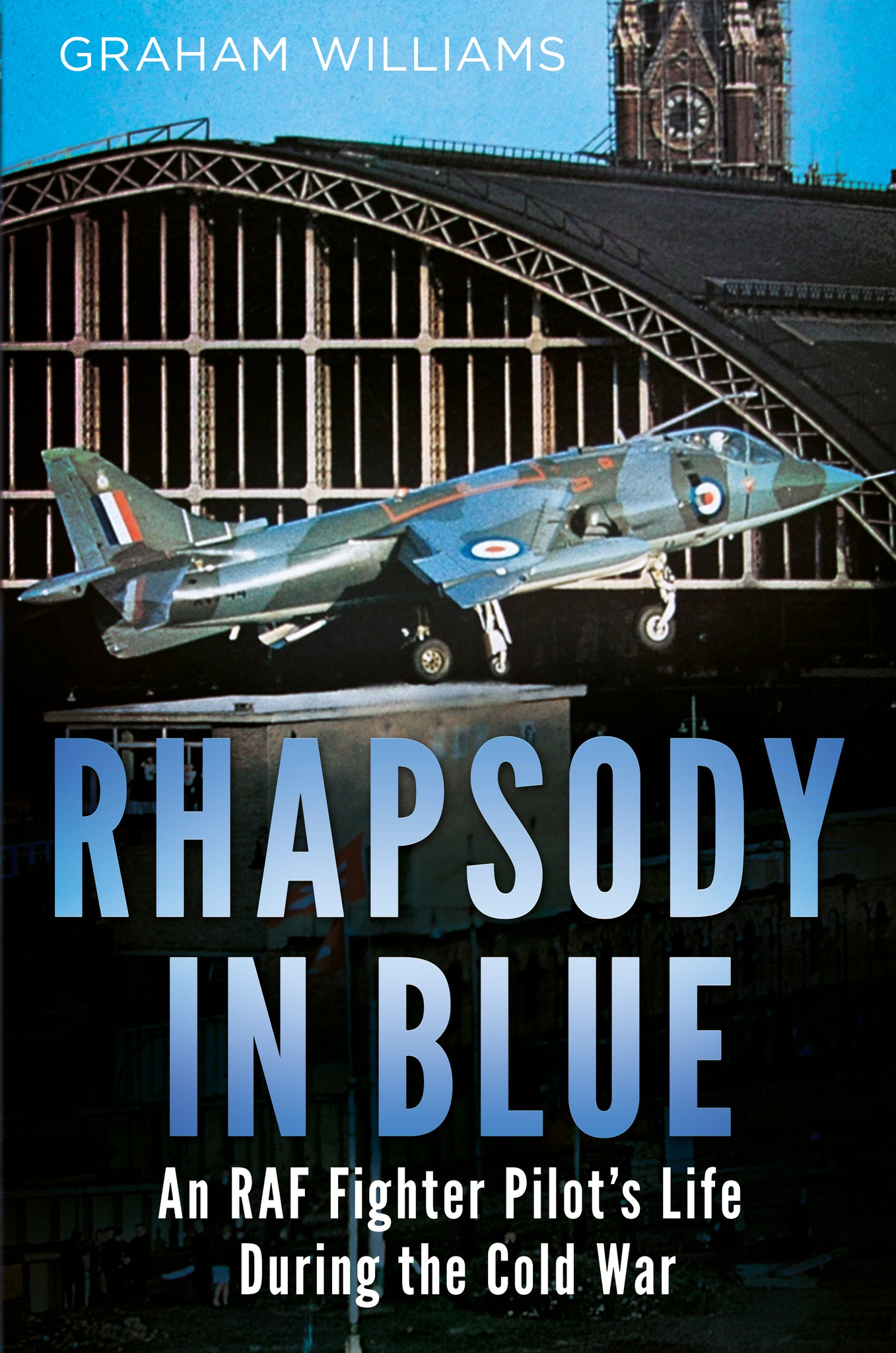 Rhapsody in Blue: An RAF Fighter Pilot’s Life During the Cold War (hardback edition)