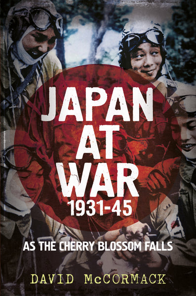 Japan at War 1931-45: As the Cherry Blossom Falls