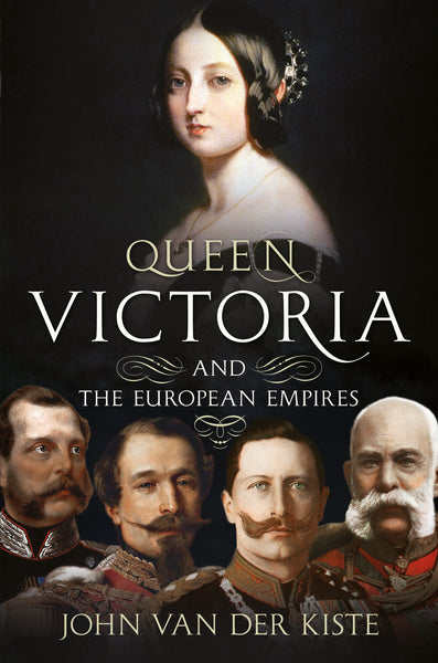 Queen Victoria and the European Empires - available now from Fonthill Media