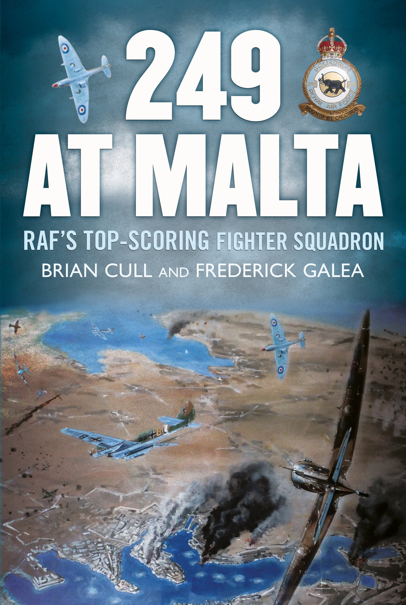 Fonthill Media: 249 at Malta: RAF’s Top-Scoring Fighter Squadron