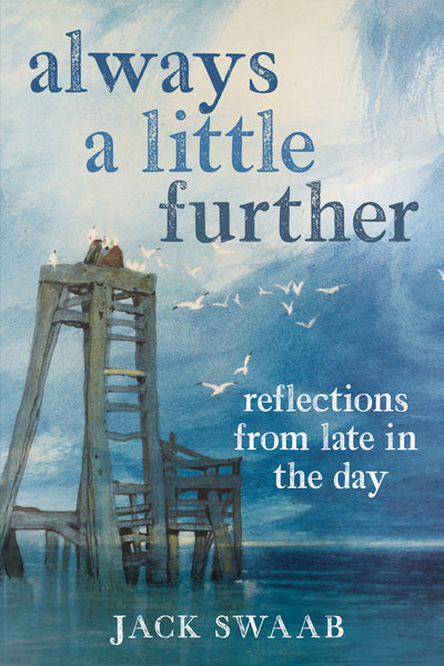 Always a Little Further: Relfections From Late In The Day - available now from Fonthill Media