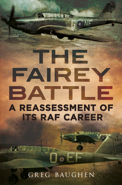  The Fairey Battle: A Reassessment of its RAF Career