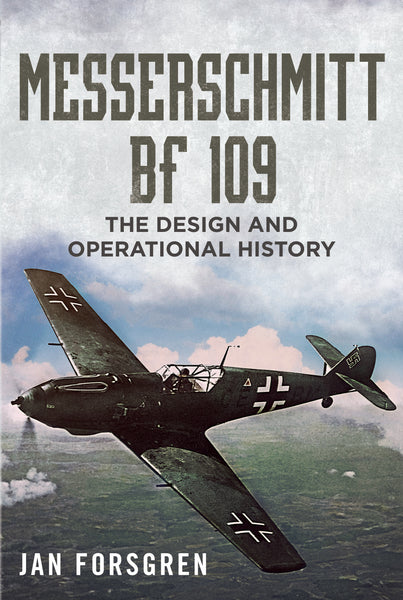 Messerschmitt Bf 109: The Design and Operational History