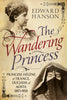 The Wandering Princess: Princess Hélène of France, Duchess of Aosta (1871-1951)