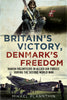 Britain's Victory, Denmark's Freedom - published by Fonthill Media