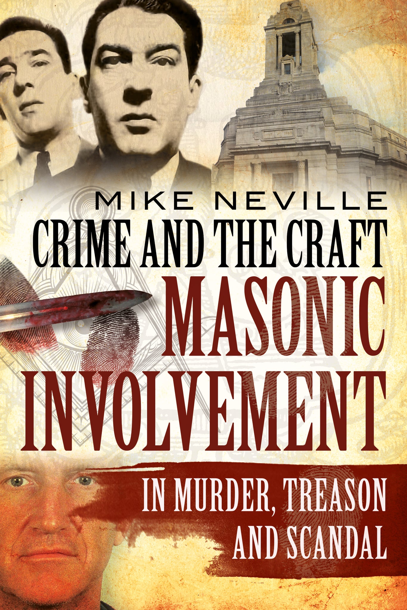 Crime and the Craft: Masonic Involvement in Murder, Treason and Scandal - published by Fonthill Media