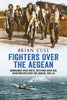 Fighters over the Aegean: Hurricanes over Crete, Spitfires over Kos, Beaufighters over the Aegean (paperback edition)