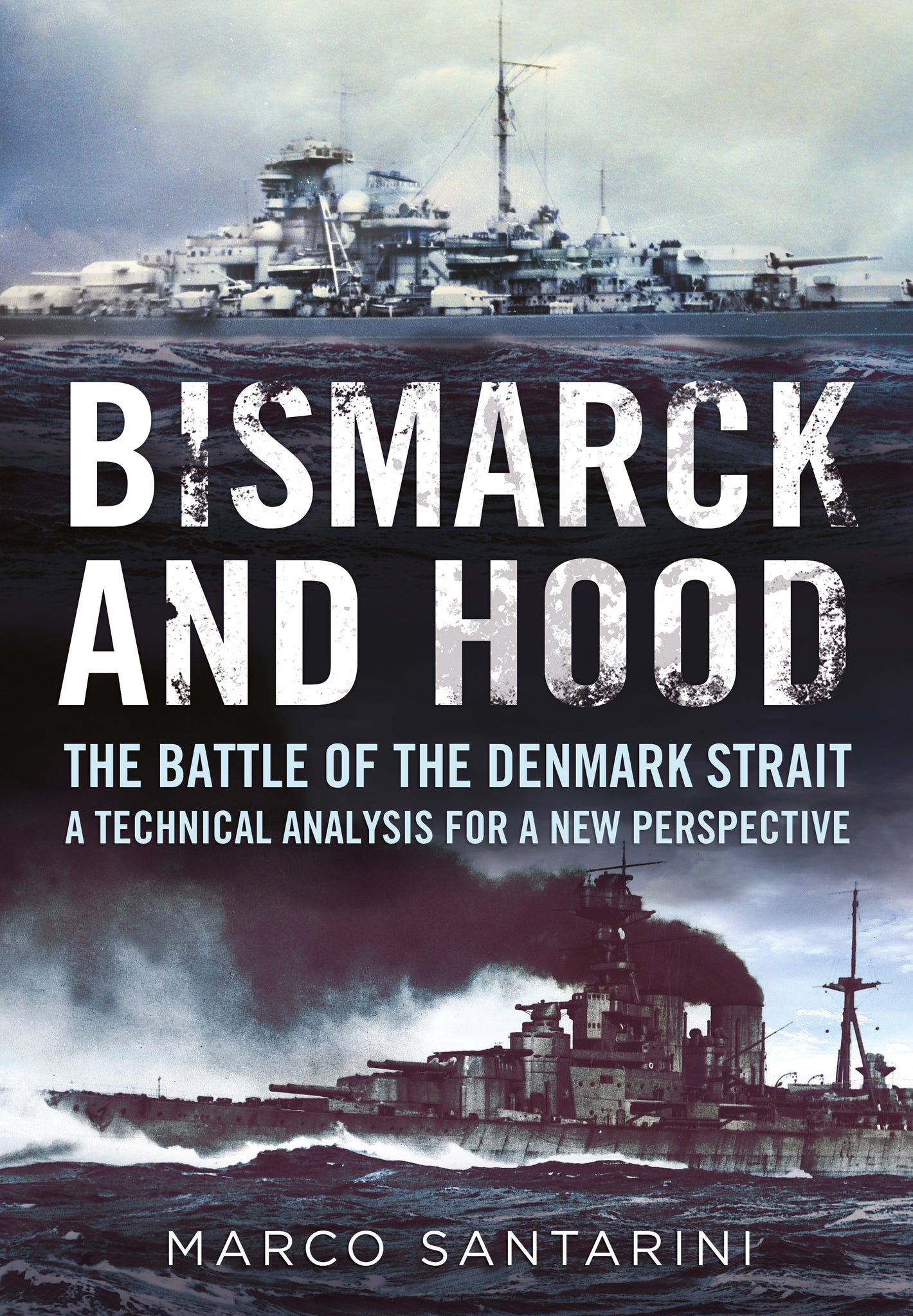 Bismarck and Hood The Battle of the Denmark Strait - published by Fonthill Media