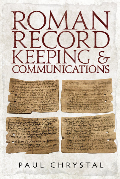Roman Record Keeping & Communications - available now from Fonthill Media