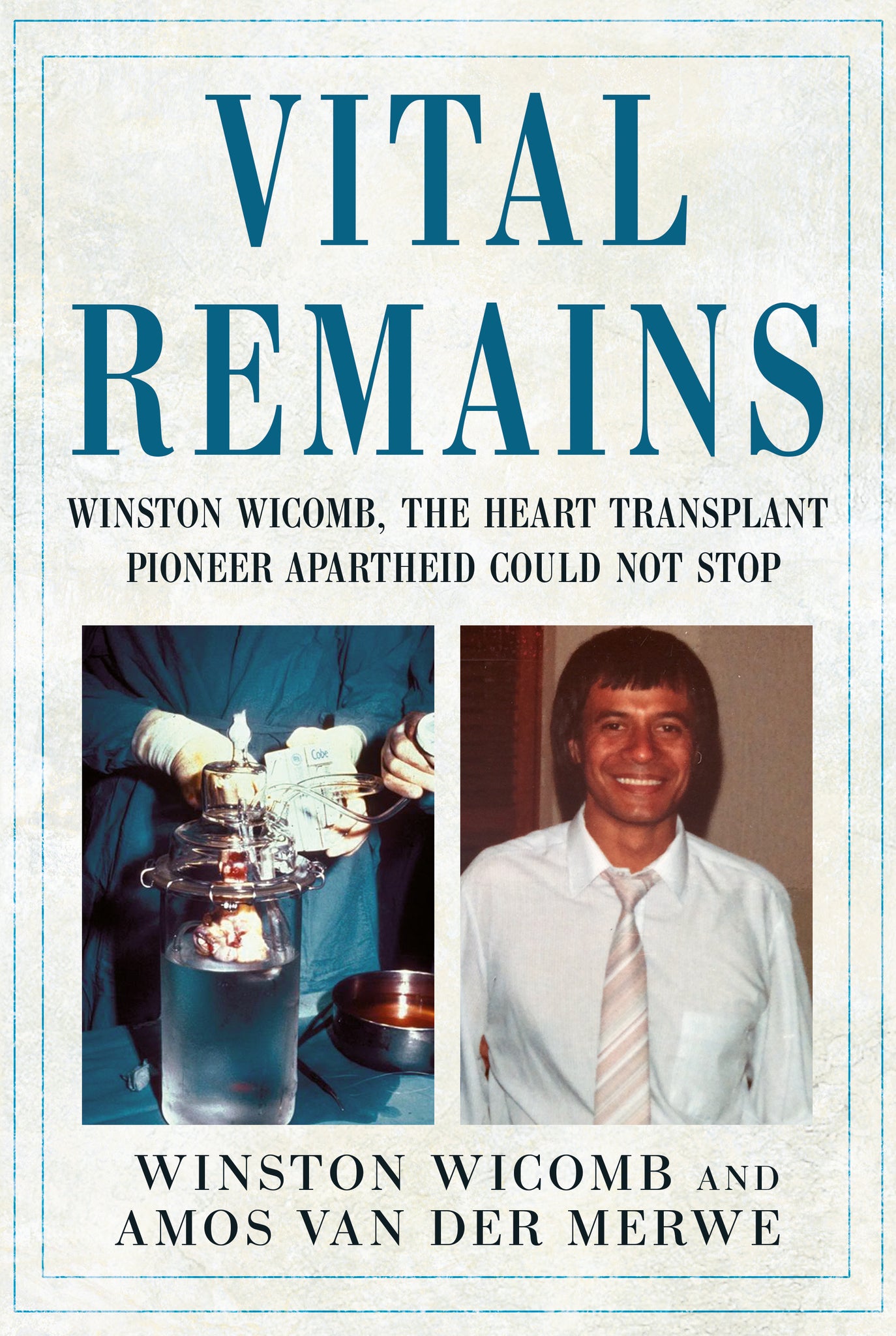 Vital Remains: Winston Wicomb, the Heart Transplant Pioneer Apartheid Could Not Stop