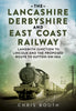 The Lancashire Derbyshire and East Coast Railway - available from Fonthill Media