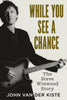 While You See a Chance: The Steve Winwood Story - available now from Fonthill Media