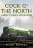 Cock o' the North: Gresley's Bold Experiment - paperback edition available from Fonthill Media