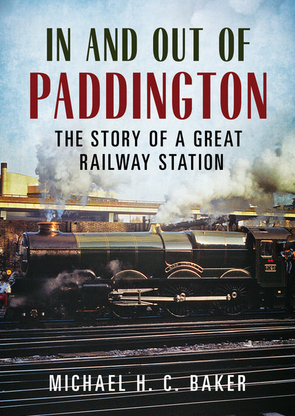In and Out of Paddington: The Story of a Great Railway Station