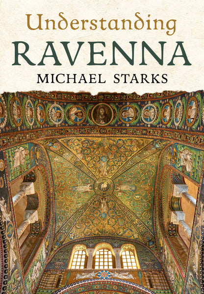 Understanding Ravenna - available now from Fonthill Media