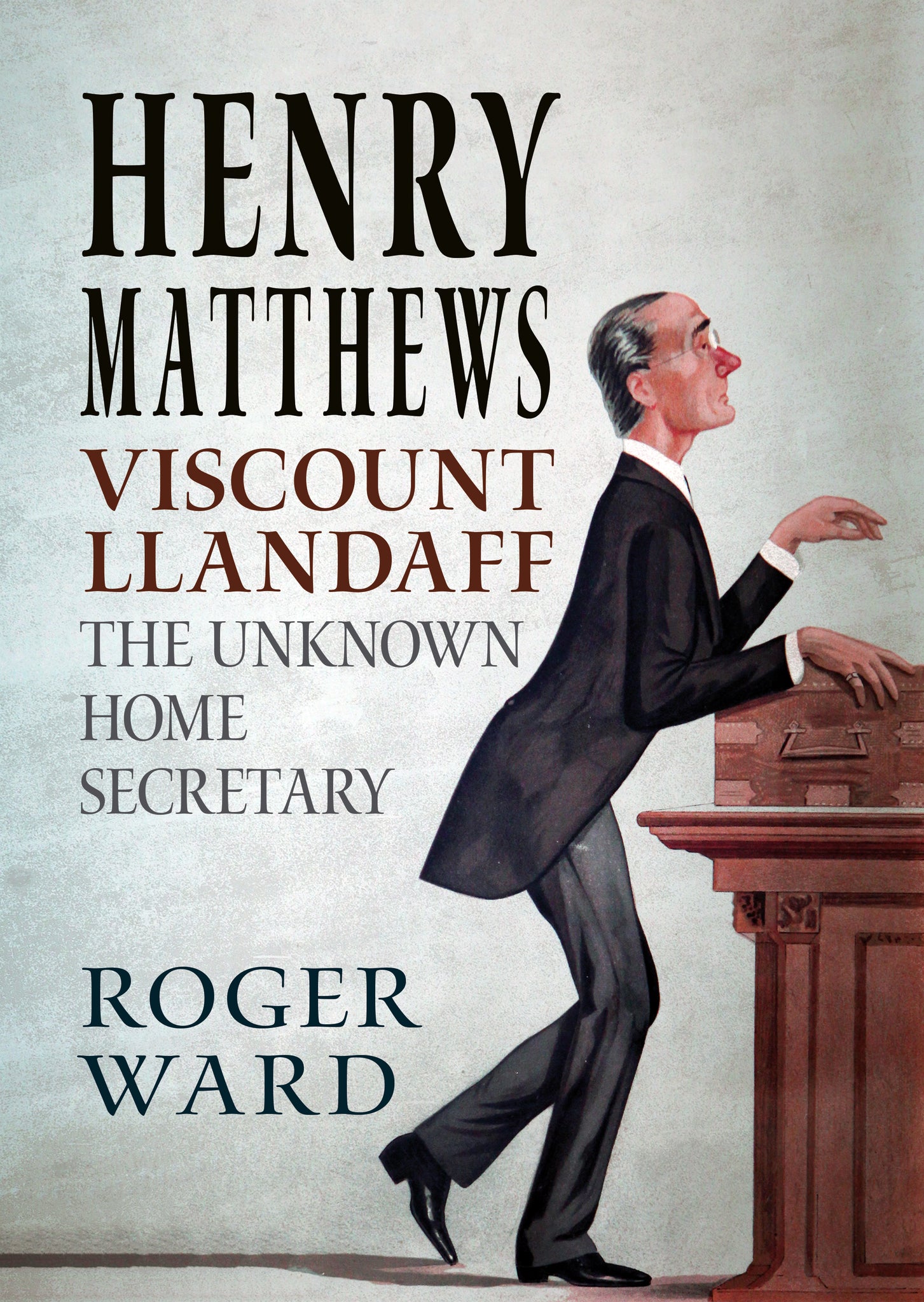 Henry Matthews, Viscount Llandaff: The Unknown Home Secretary - available now from Fonthill Media