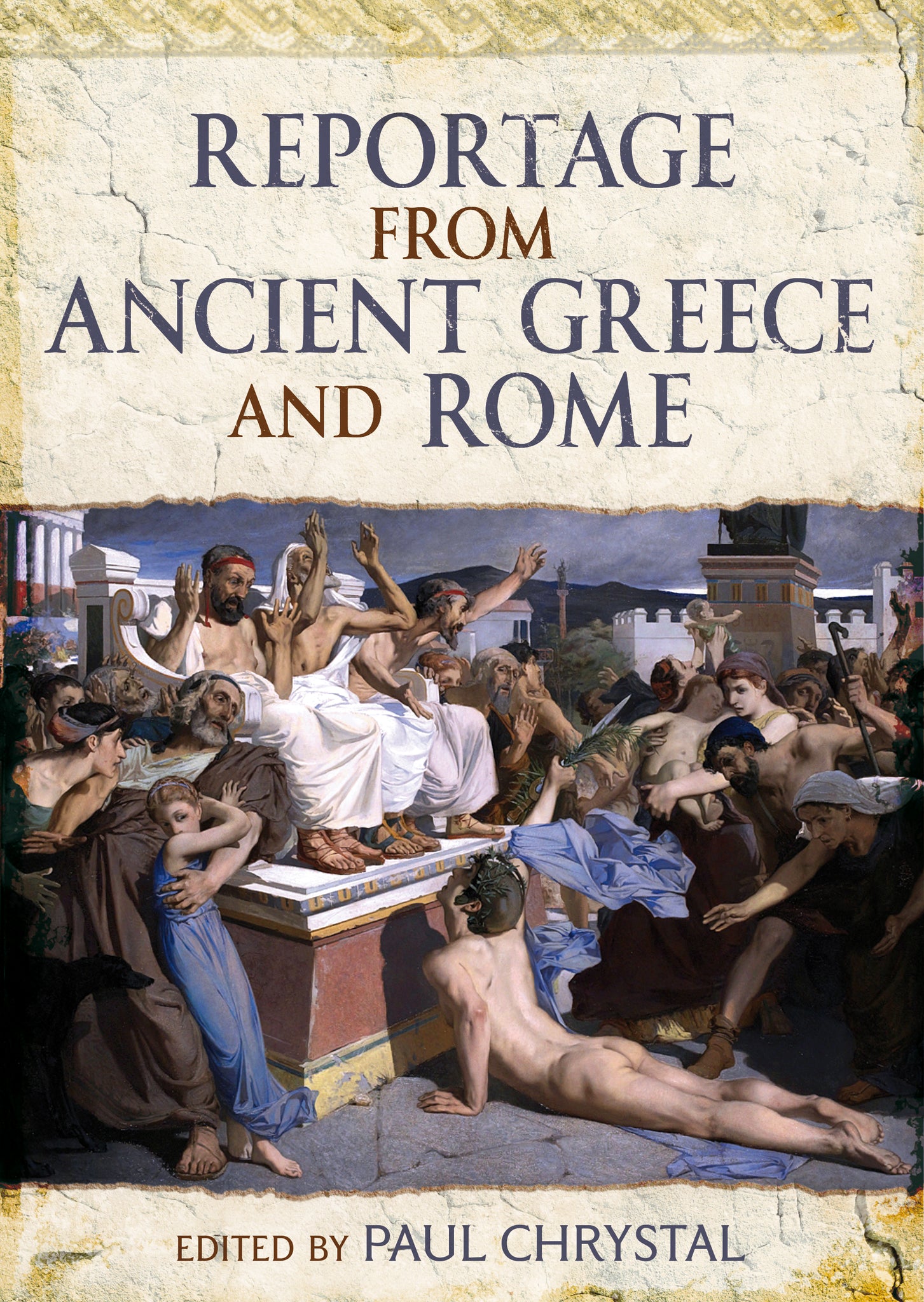 Reportage from Ancient Greece and Rome - available from Fonthill Media