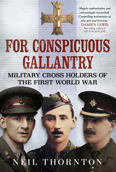 For Conspicuous Gallantry: Military Cross Holders of the First World War