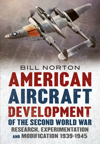 American Aircraft Development of the Second World War - available from Fonthill Media