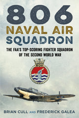 806 Naval Air Squadron: The FAA’s Top-Scoring Fighter Squadron of the Second World War