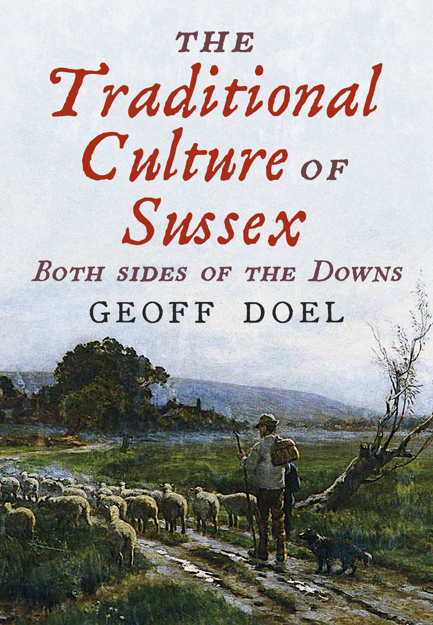 The Traditional Culture of Sussex: Both Sides of the Downs