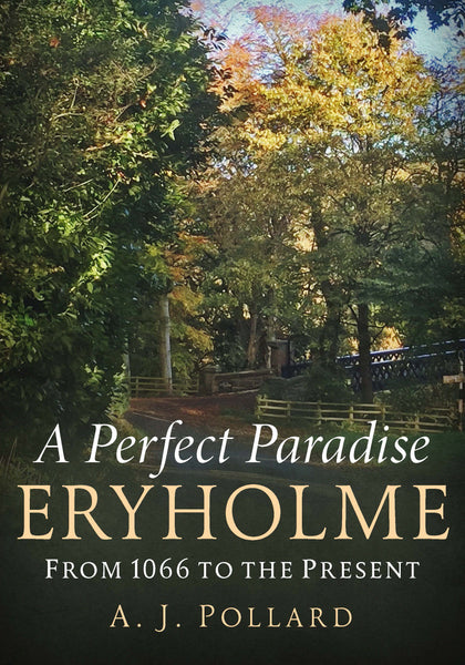 A Perfect Paradise: Eryholme from 1066 to the Present