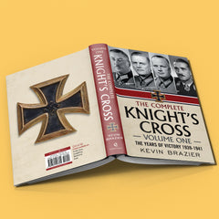The Complete Knight's Cross - Volume One: The Years of Victory 1939-1941