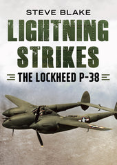 Lightning Strikes: The Lockheed P-38 - available from Fonthill Media