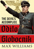 Odilo Globocnik: The Devil's Accomplice