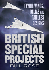 British Secret Projects: Flying Wings, Deltas and Tailless Designs